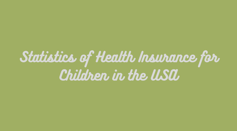 Statistics of Health Insurance for Children in the USA